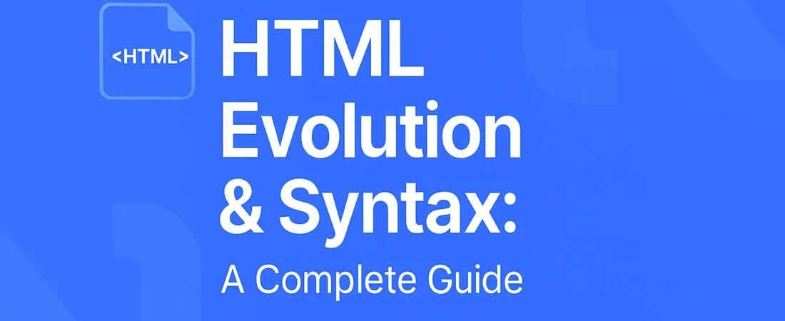 HTML Evolution & Syntax: A Complete Guide