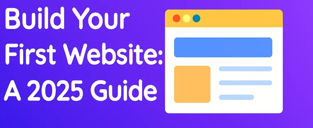 Build Your First Website: A 2025 Guide