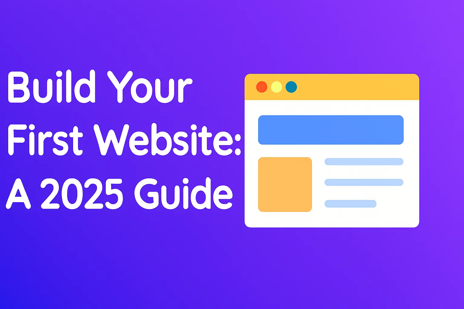 Build Your First Website: A 2025 Guide