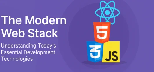 The Modern Web Stack: Understanding Today’s Essential Development Technologies